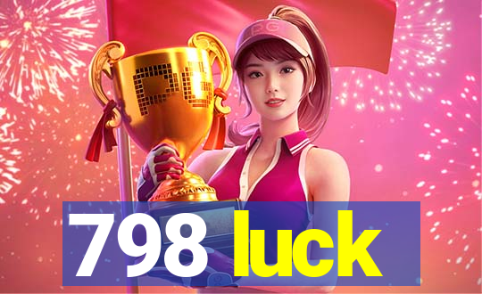 798 luck